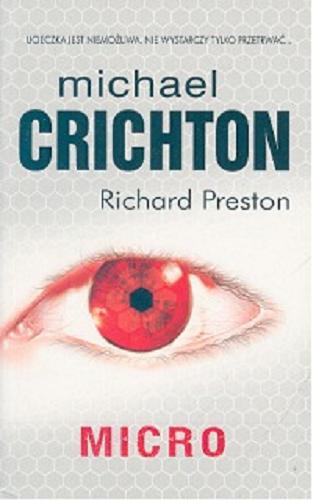Okładka książki Micro / Michael Crichton, Richard Preston ; z angielskiego przełożył Robert Waliś.