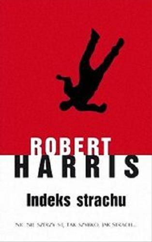 Okładka książki Indeks strachu / Robert Harris ; z ang. przeł. Magdalena Słysz.
