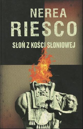 Okładka książki Słoń z kości słoniowej / Nerea Riesco ; z hiszpańskiego przełożyła Elżbieta Sosnowska.