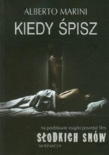 Okładka książki Kiedy śpisz / Alberto Marini ; z ang. przeł. Jerzy Żebrowski.