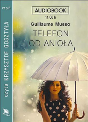Okładka książki Telefon od anioła / Guillaume Musso ; [tłumaczenie Joanna Prądzyńska].