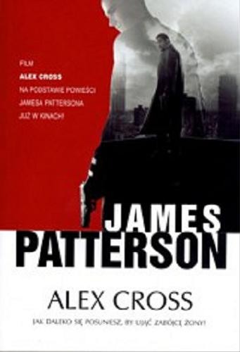Okładka książki Alex Cross / James Patterson ; przełożyła Anna Kołyszko.