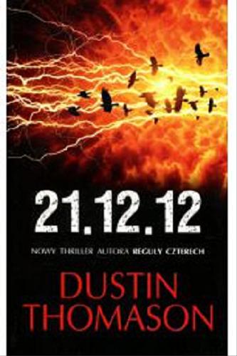 Okładka książki 21.12.12 / Dustin Thomason ; z ang. przeł. Jan Kabat.