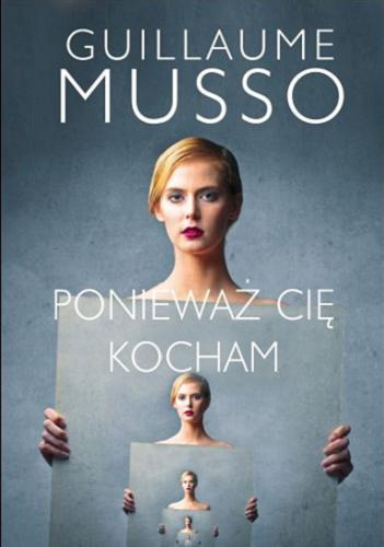 Okładka książki Ponieważ cię kocham / Guillaume Musso ; z fr. przeł. Joanna Prądzyńska.