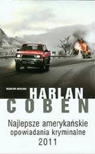 Okładka książki Najlepsze amerykańskie opowiadania kryminalne 2011 / red. antologii Harlan Coben ; red. serii Otto Penzler ; z ang. przeł. Robert Waliś.
