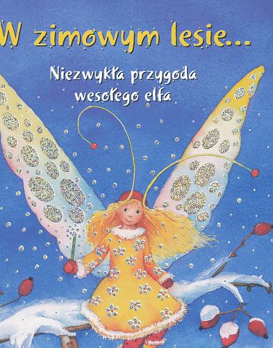 Okładka książki  W zimowym lesie... :  niezwykła przygoda wesołego elfa  1