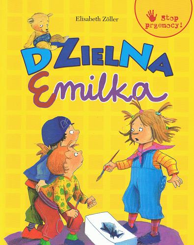 Okładka książki Dzielna Emilka / Elisabeth Zöller ; tł. Justyna Rajczyk.