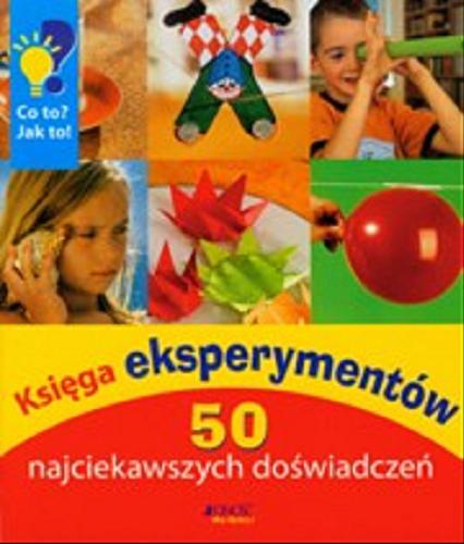 Okładka książki Księga eksperymentów : 50 najciekawszych doświadczeń / Ulrike Berger ; tł. Marci Satro.