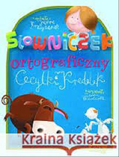 Okładka książki Słowniczek ortograficzny Cecylki Knedelek / napisała Joanna Krzyżanek ; narysował Zenon Wiewiurka.