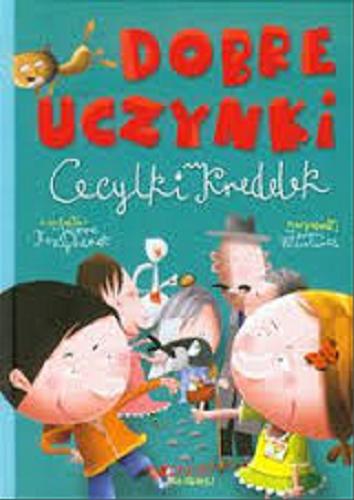 Okładka książki Dobre uczynki Cecylki Knedelek / Joanna Krzyżanek ; [narysował Zenon Wiewiurka].