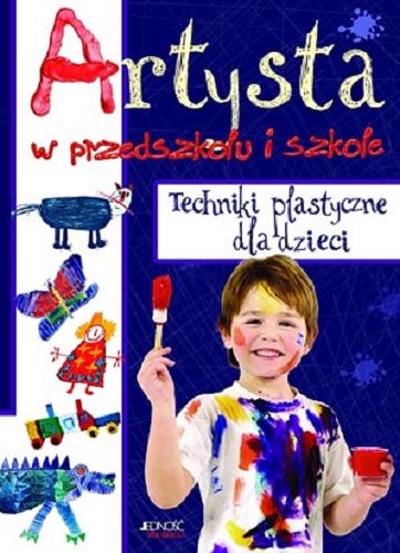 Okładka książki  Artysta w przedszkolu i szkole : techniki plastyczne dla dzieci  1