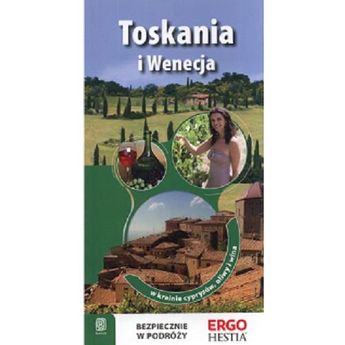 Okładka książki Toskania i Wenecja : w krainie cyprysów, oliwy i wina / [aut. przewodnika Agnieszka Masternak].