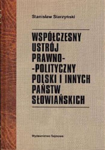 Okładka książki Współczesny ustrój prawno-polityczny Polski i innych państw słowiańskich / Stanisław Starzyński.