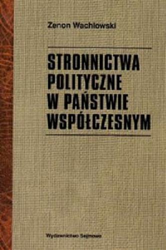 Okładka książki Stronnictwa polityczne w państwie współczesnym / Zenon Wachlowski.