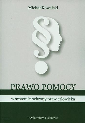 Okładka książki Prawo pomocy w systemie ochrony praw człowieka / Michał Kowalski.