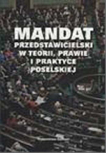 Okładka książki  Mandat przedstawicielski w teorii, prawie i praktyce poselskiej  1