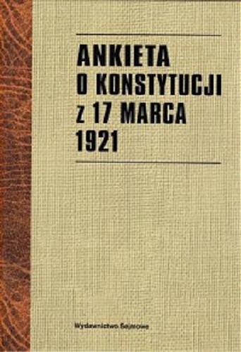 Okładka książki Ankieta o Konstytucji z 17 marca 1921 / wydał Władysław Leopold Jaworski.