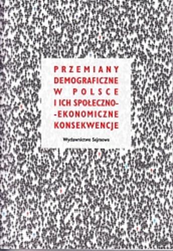 Okładka książki Przemiany demograficzne w Polsce i ich społeczno-ekonomiczne konsekwencje / redakcja naukowa Bożena Kłos, Piotr Russel.