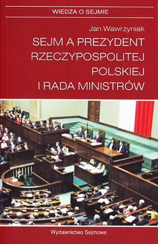 Sejm a Prezydent Rzeczypospolitej Polskiej i Rada Ministrów Tom 1.9