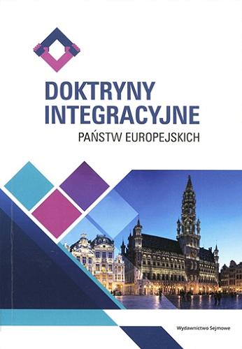 Okładka książki Doktryny integracyjne państw europejskich : praca zbiorowa / pod redakcją Krzysztofa Zuby.