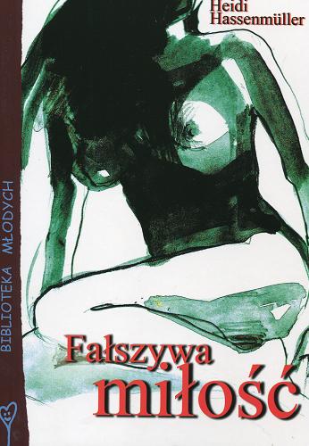 Okładka książki Fałszywa miłość / Heidi Hassenmüller ; tł. Monika J. Dykier.