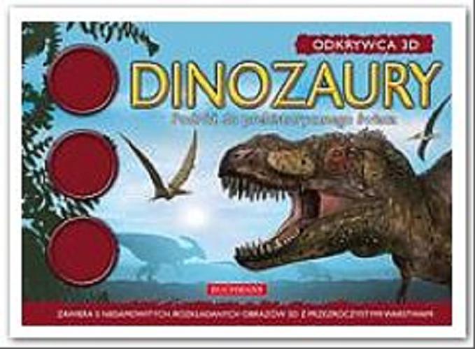 Okładka książki Dinozaury : podróż do prehistorycznego świata / [tekst Barbara Taylor ; tł. z ang. Teresa Jankowska ; il. Laszo Veres, Martin Sanders, Julian Baker].