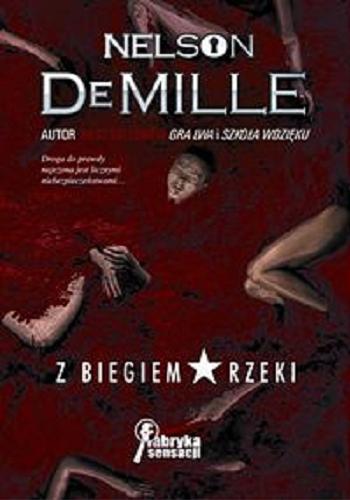 Okładka książki Z biegiem rzeki / Nelson DeMille ; [tł. z ang. Krzysztof Dworak].