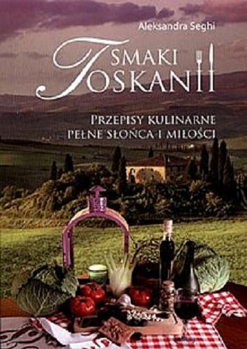 Okładka książki  Smaki Toskanii : przepisy kulinarne pełne słońca i miłości  4