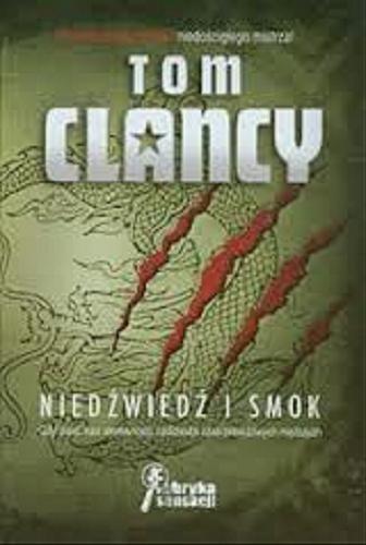 Okładka książki Niedźwiedź i smok / Tom Clancy ; przeł. Andrzej Zieliński i Andrzej Kamiński.