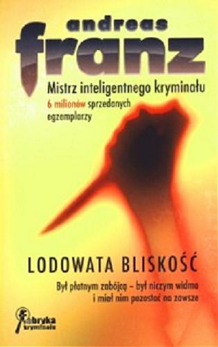 Okładka książki Lodowata bliskość / Andreas Franz ; przeł. Małgorzata Bendoza.