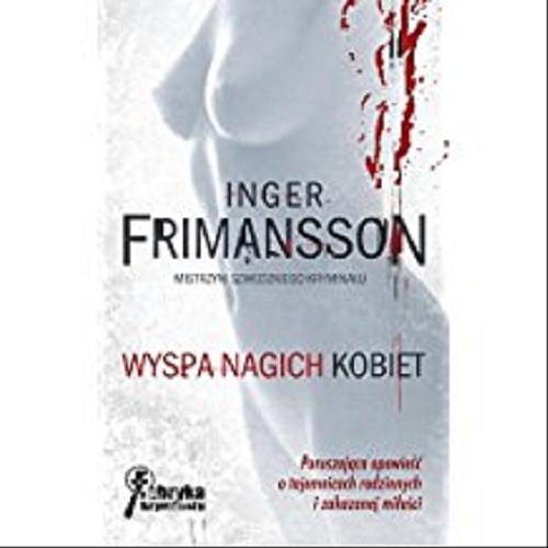 Okładka książki Wyspa nagich kobiet / Inger Frimansson ; przeł. [ze szw.] Grażyna Pietrzak-Porwisz.