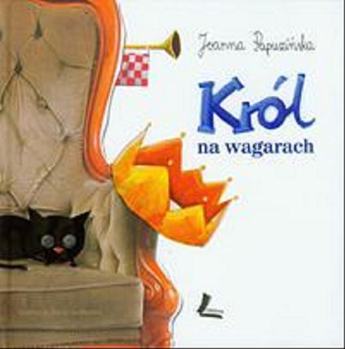 Okładka książki Król na wagarach / Joanna Papuzińska ; ilustracje Artur Gulewicz.