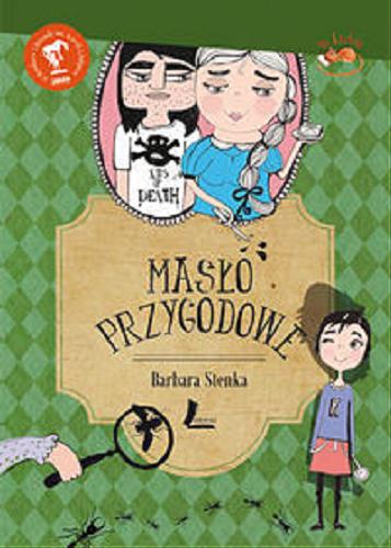 Okładka książki Masło przygodowe / Barbara Stenka ; il. Olga Rzeszelska.