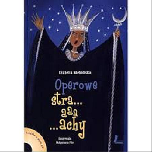 Okładka książki Operowe stra...aaa...achy / Izabella Klebańska ; [il. Małgorzata Flis].