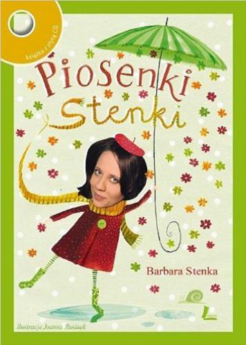 Okładka książki Piosenki Stenki / Barbara Stenka ; il. Joanna Rusinek.