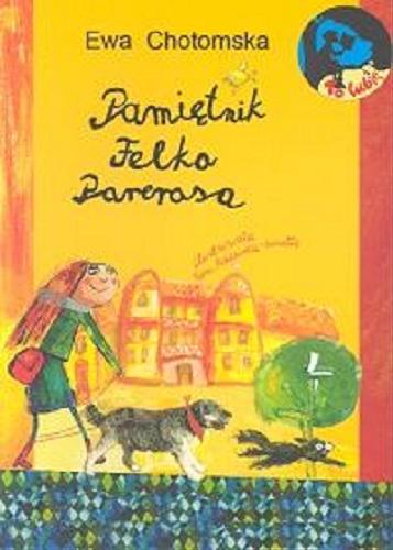 Okładka książki Pamiętnik Felka Parerasa / Ewa Chotomska ; il. Ewa Poklewska-Koziełło.