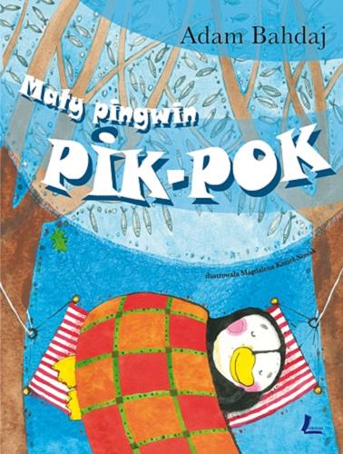 Okładka książki Mały pingwin Pik-Pok / Adam Bahdaj; il. Magdalena Kozieł-Nowak