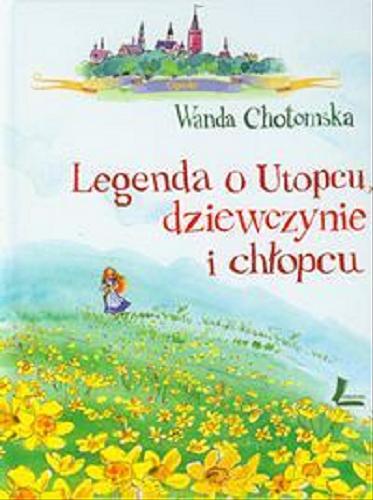 Okładka książki Legenda o Utopcu, dziewczynie i chłopcu / Wanda Chotomska, ilustracje Artur Nowicki.