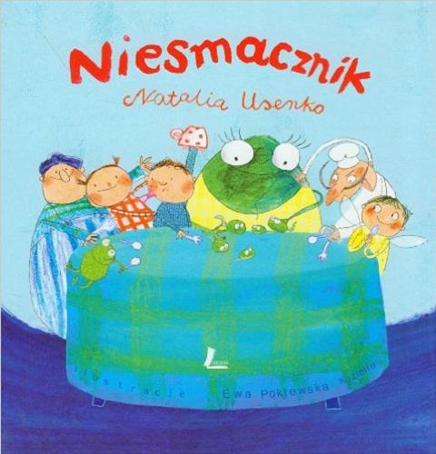 Okładka książki Niesmacznik / Natalia Usenko ; il. Ewa Poklewska-Koziełło.