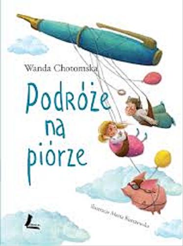 Okładka książki Podróże na piórze / Wanda Chotomska ; ilustracje Marta Kurczewska.