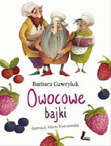 Okładka książki Owocowe bajki/ Barbara Gawryluk ; il. Marta Kurczewska.