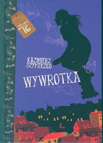 Okładka książki Wywrotka / Kazimierz Szymeczko.