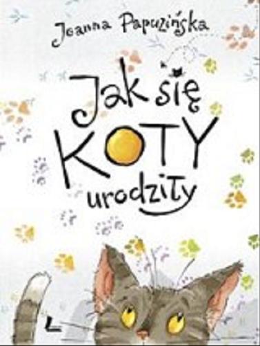 Okładka książki Jak się koty urodziły / Joanna Papuzińska ; il. Mikołaj Kamler.