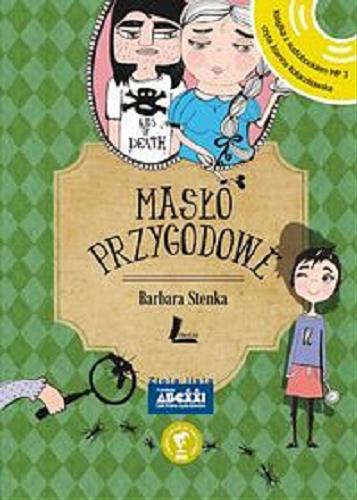 Okładka książki Masło przygodowe / Barbara Stenka ; il. Olga Rzeszelska.