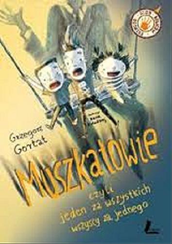 Okładka książki Muszkatowie czyli jeden za wszystkich wszyscy za jednego / Grzegorz Gortat ; il. Kasia Kołodziej.