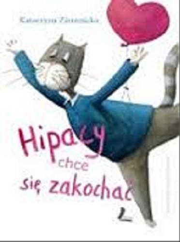 Okładka książki Hipacy chce się zakochać / Katarzyna Ziemnicka ; il. Marta Kurczewska.