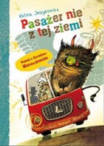 Okładka książki Pasażer nie z tej ziemi : podróż z Kornelem Makuszyńskim / Kalina Jerzykowska ; ilustracje Katarzyna Kołodziej.