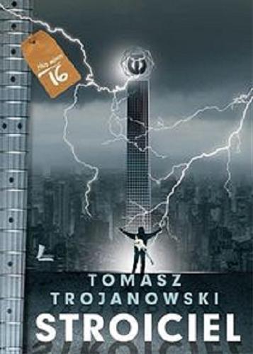 Okładka książki Stroiciel / Tomasz Trojanowski.