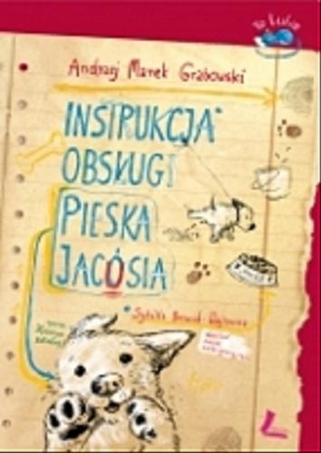 Okładka książki Instrukcja obsługi pieska Jacósia / Andrzej Marek Grabowski ; rysunki Katarzyna Kołodziej.