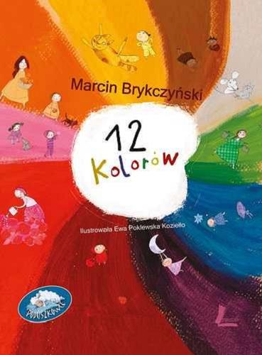 Okładka książki 12 kolorów / Marcin Brykczyński ; il. Ewa Poklewska-Koziełło.